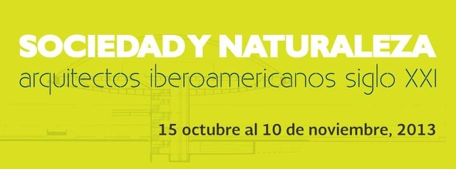 Sociedad y naturaleza: Arquitectos iberoamericanos siglo XXI / Museo Nacional de Arquitectura - Imagen Principal